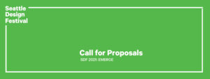 Seattle Design Festival Call for Proposals event banner