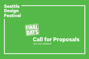 Seattle Design Festival Call for Proposals - Final Days